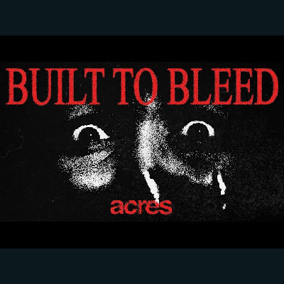 Acres - Built To Bleed 