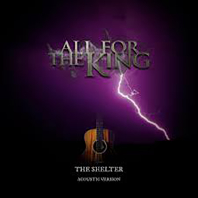 All For The King – „The Shelter (Acoustic Version)” duchowy komentarz, świadectwo i modlitewna ścieżka słuchania